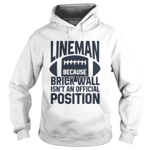 Lineman because brick wall isnt an official position shirt 2 Lineman because brick wall isnt an official position shirt 3