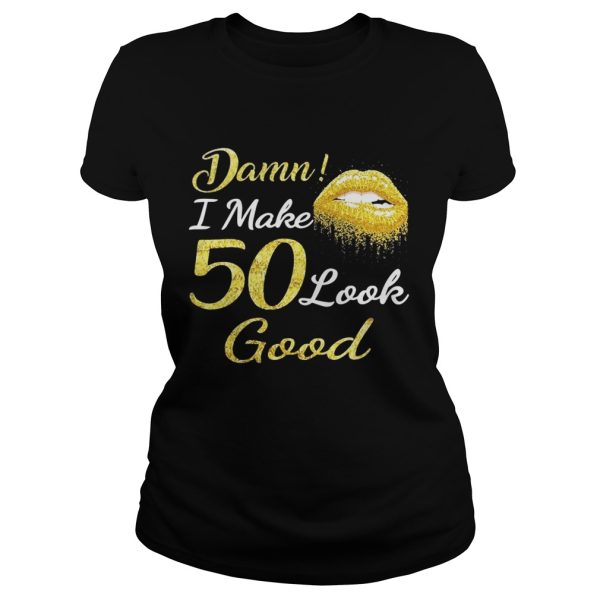 Lips Dama I Make 50 Look Good Shirt