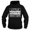 Little Booties Matter Shirt