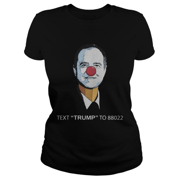 Little Pencil-Neck Adam Schiff text Trump to 88022 shirt