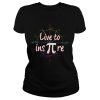 Live to ins pi shirt