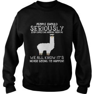Llama people should seriously stop expecting normal from me we all know it's never going to happen shirt 3