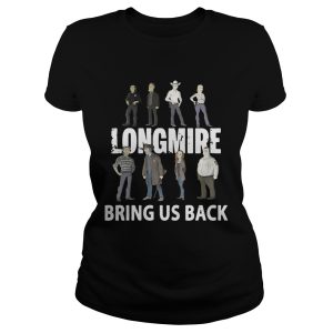 Longmire bring us back shirt 1