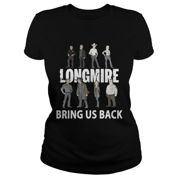 Longmire bring us back shirt