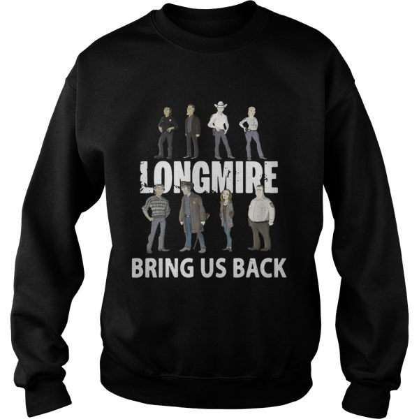 Longmire bring us back shirt