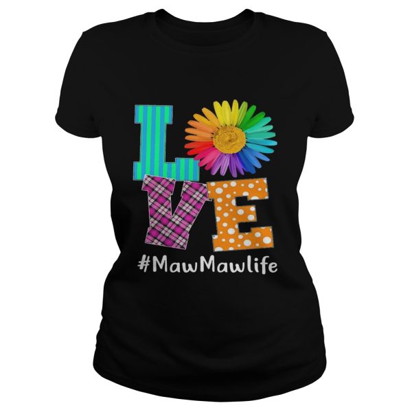 Love MawMaw Life T-Shirt