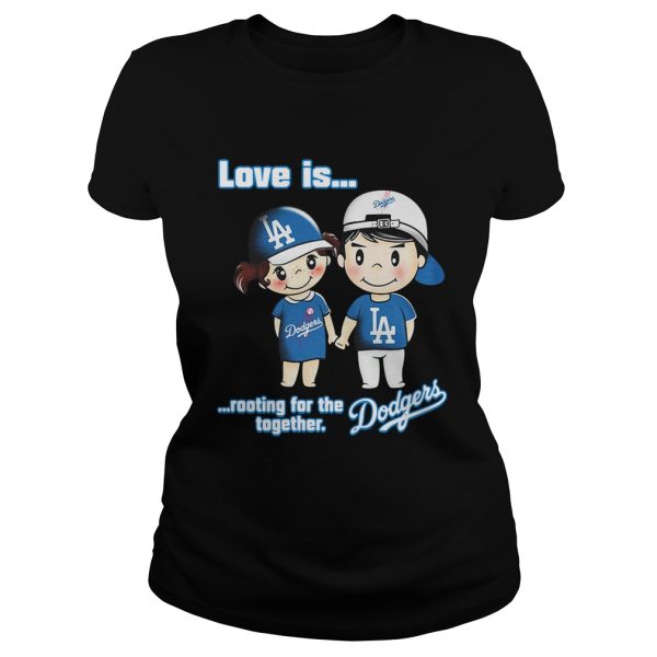 Love is rooting for the Los Angeles Dodgers together shirt