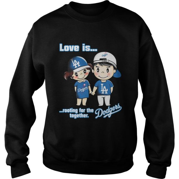 Love is rooting for the Los Angeles Dodgers together shirt