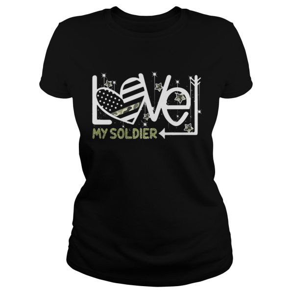 Love my Soldier shirt