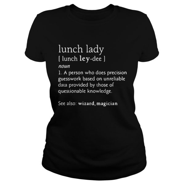 Lunch lady definition meaning person who does precision guesswork shirt