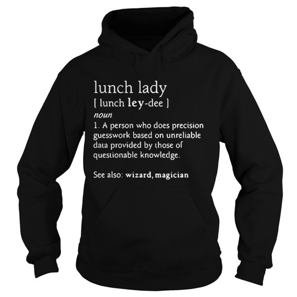 Lunch lady definition meaning person who does precision guesswork shirt