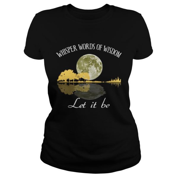 Lyric Whisper words of wisdom let it be Guitar shirt