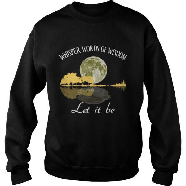 Lyric Whisper words of wisdom let it be Guitar shirt