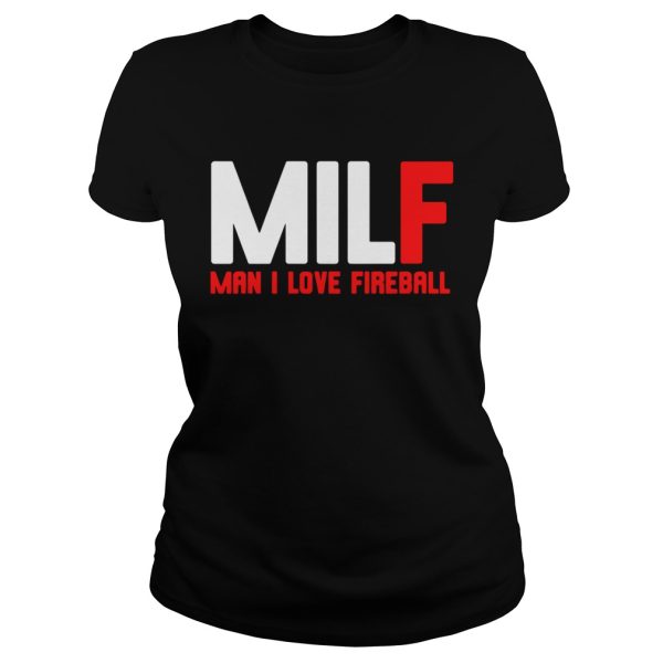 MILF man I love Fireball shirt