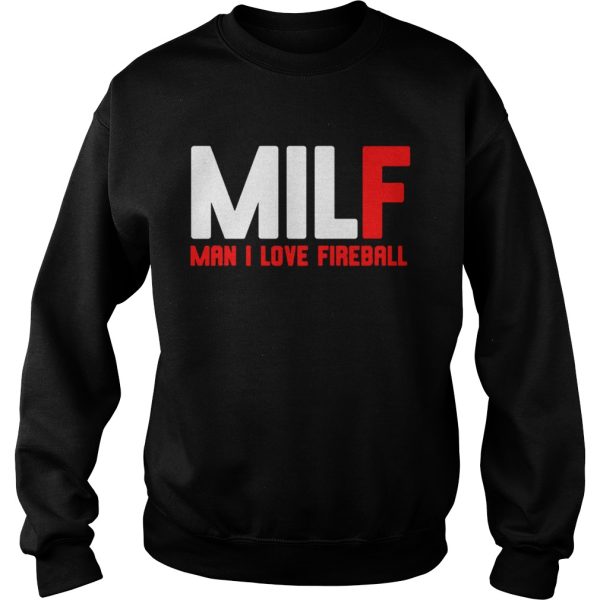 MILF man I love Fireball shirt