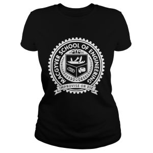 Macgyver school of engineering improvise or die shirt 2