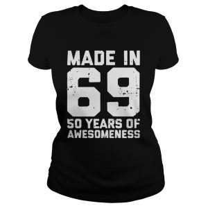 Made In 69 50 Years Of Awesomeness Shirt 1