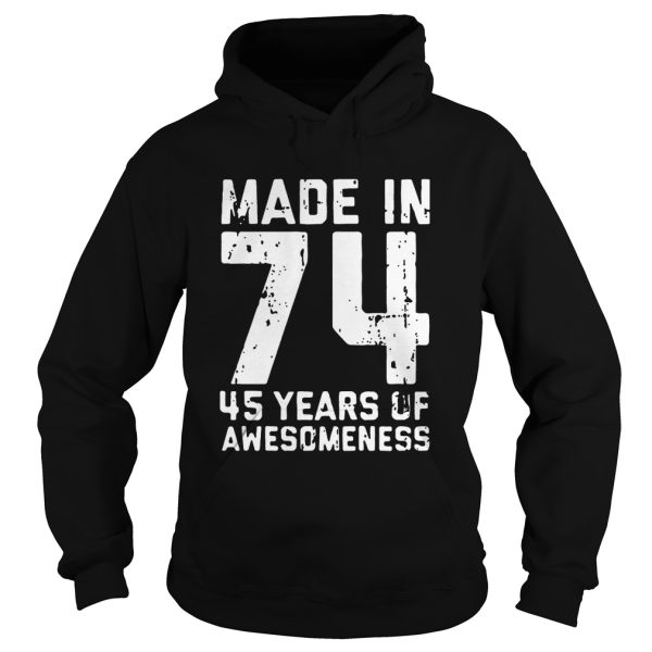 Made in 74 45 years of awesomeness shirt