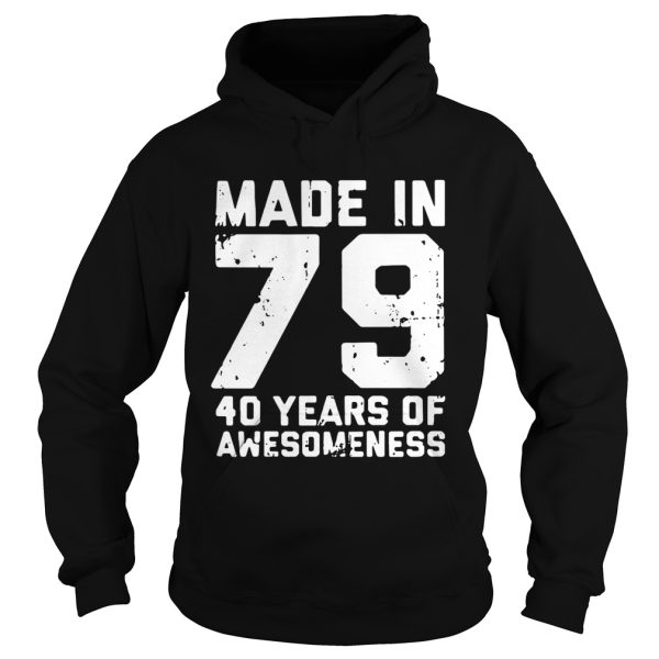 Made in 79 40 years of awesomeness shirt