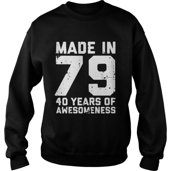 Made in 79 40 years of awesomeness shirt