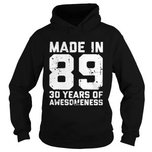 Made in 89 30 years of awesomeness shirt 2