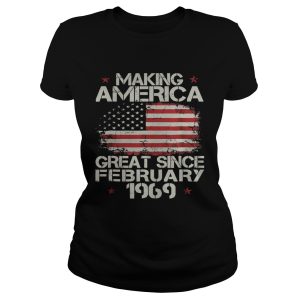 Making america great since february 1969 shirt 1
