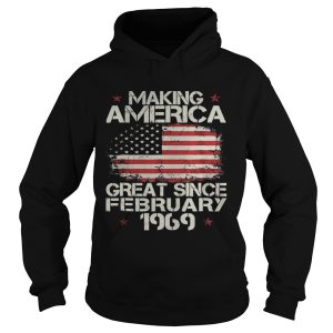Making america great since february 1969 shirt 1 Making america great since february 1969 shirt 2