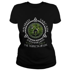 Malarkey Sarcasm Shenanigans The Trifecta Of Life Shirt 1