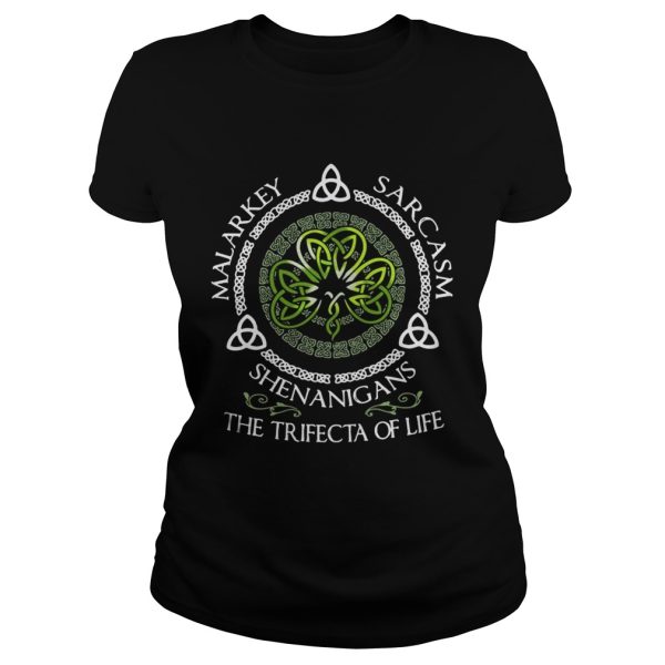 Malarkey Sarcasm Shenanigans The Trifecta Of Life Shirt