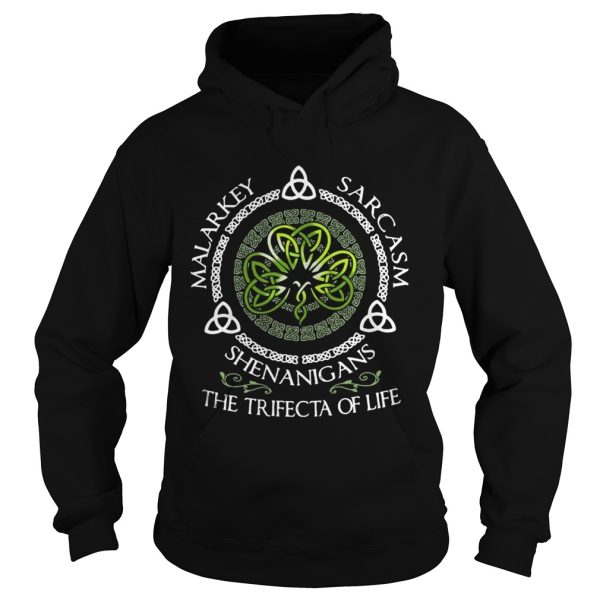 Malarkey Sarcasm Shenanigans The Trifecta Of Life Shirt