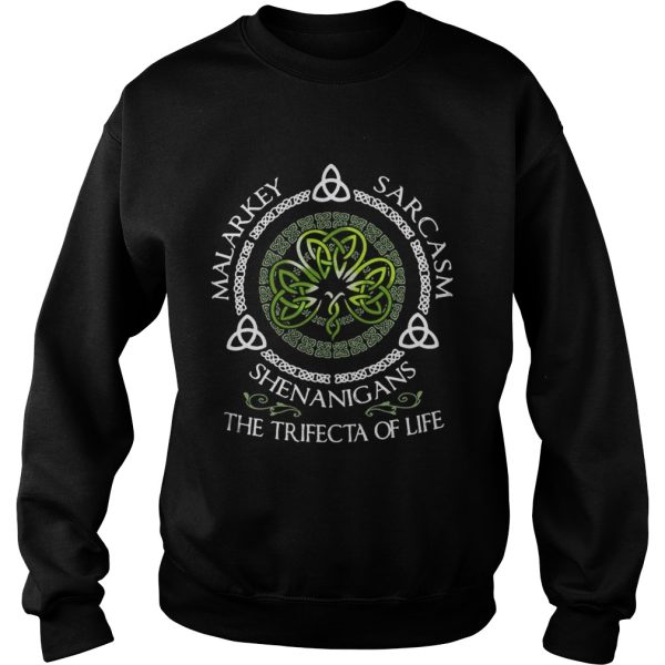 Malarkey Sarcasm Shenanigans The Trifecta Of Life Shirt