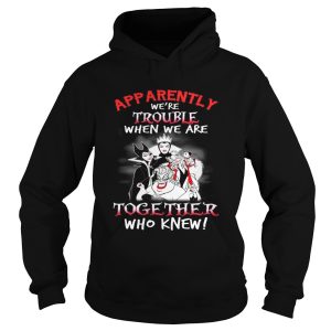 Maleficent apparently were trouble when we are together who knew shirt 2