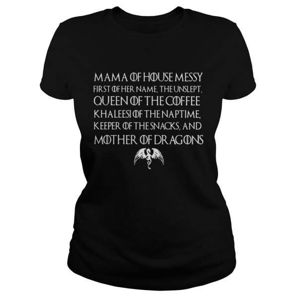 Mama of house messy first of her name the unslept queen of the coffee shirt