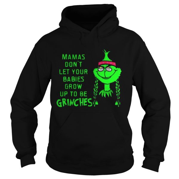 Mamas Dont Let Your Babies Grow Up To Be Grinches Shirt