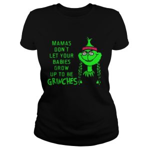Mamas Dont Let Your Babies Grow Up To Be Grinches Shirt 2