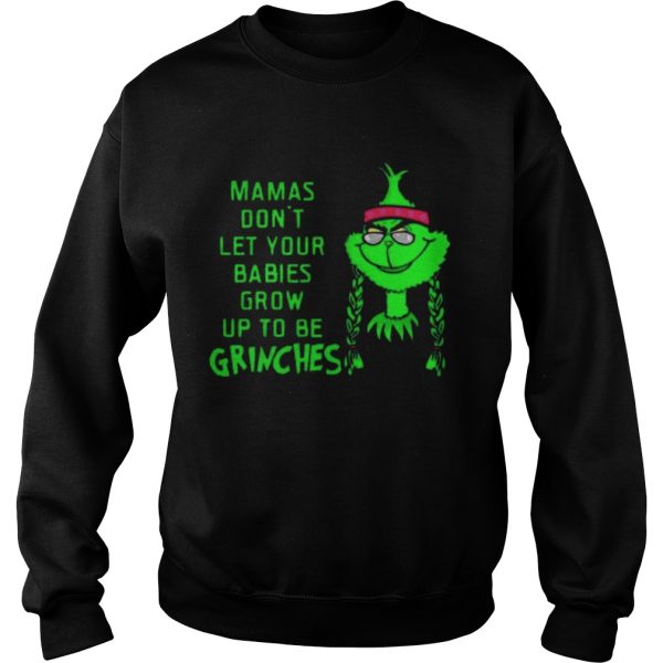 Mamas Dont Let Your Babies Grow Up To Be Grinches Shirt