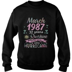 March 1987 32 years sunshine mixed with a little hurricane shirt 1 March 1987 32 years sunshine mixed with a little hurricane shirt 2