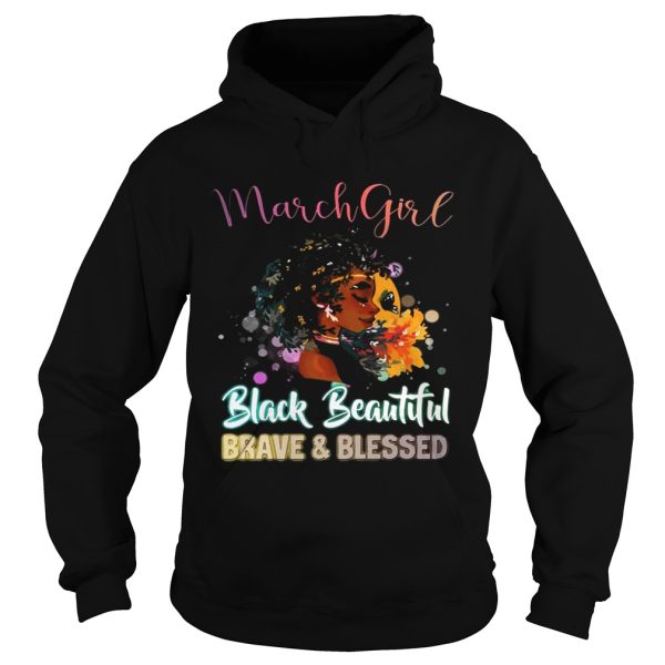 March Girl Black Magic Beautiful Brave and Blessed Birthday Shirt