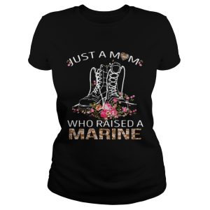 Marine boots just a mom who raised a Marine shirt 1
