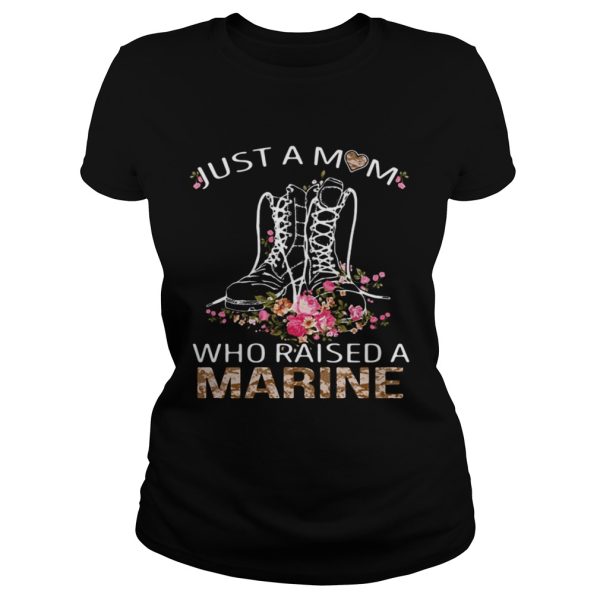 Marine boots just a mom who raised a Marine shirt