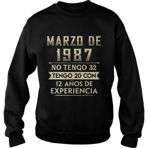 Marzo de 1987 no Tengo 32 Tengo 20 con 12 Anos de Experiencia shirt 3
