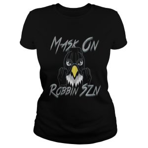 Mask On Robbin Szn Shirt 2