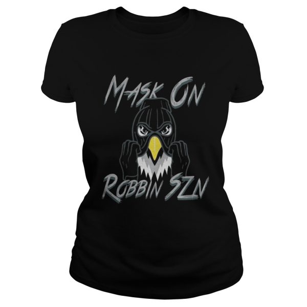 Mask On Robbin Szn Shirt