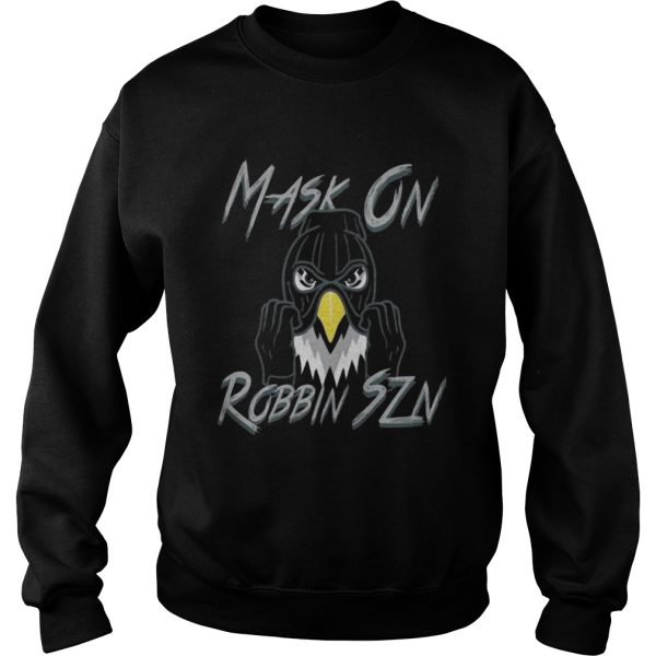 Mask On Robbin Szn Shirt