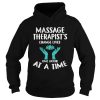 Massage Therapist’s Change Lives One Hour At A Time Shirt