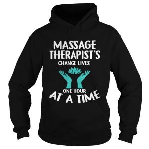 Massage Therapist's Change Lives One Hour At A Time Shirt 1