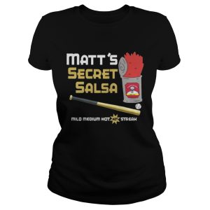 Matts Secret Salsa Mild Medium Hot Streak Shirt 1 Matts Secret Salsa Mild Medium Hot Streak Shirt 2