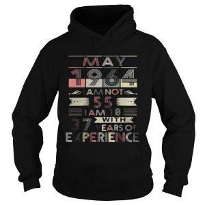 May 1964 I am not 55 I am 18 with 37 years of experience Ladies-T-Shirt 1 May 1964 I am not 55 I am 18 with 37 years of experience Ladies T Shirt 2