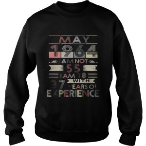 May 1964 I am not 55 I am 18 with 37 years of experience Ladies-T-Shirt 2 May 1964 I am not 55 I am 18 with 37 years of experience Ladies T Shirt 3