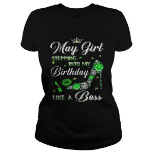 May girl stepping into my birthday like a boss long sleeve and ladies shirt 1